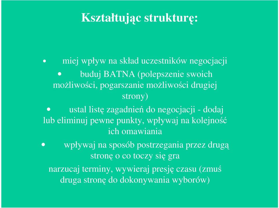 eliminuj pewne punkty, wpływaj na kolejność ich omawiania wpływaj na sposób postrzegania przez drugą