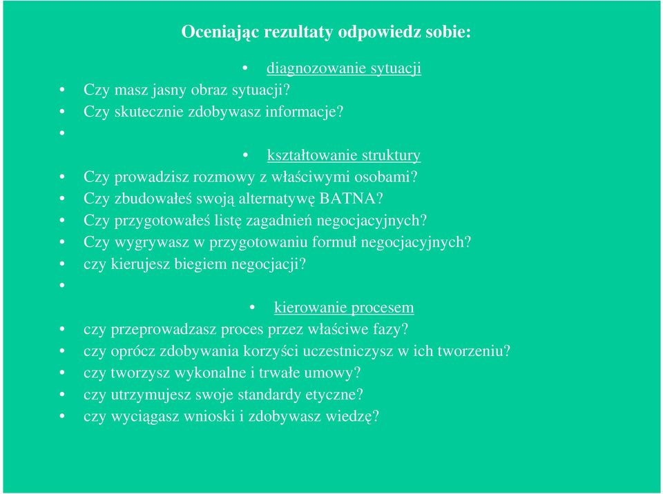 Czy przygotowałeś listę zagadnień negocjacyjnych? Czy wygrywasz w przygotowaniu formuł negocjacyjnych? czy kierujesz biegiem negocjacji?