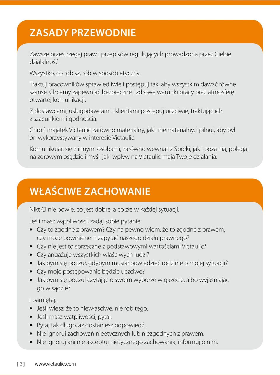 Z dostawcami, usługodawcami i klientami postępuj uczciwie, traktując ich z szacunkiem i godnością.