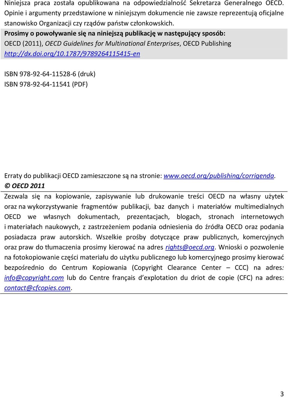 Prosimy o powoływanie się na niniejszą publikację w następujący sposób: OECD (2011), OECD Guidelines for Multinational Enterprises, OECD Publishing http://dx.doi.org/10.