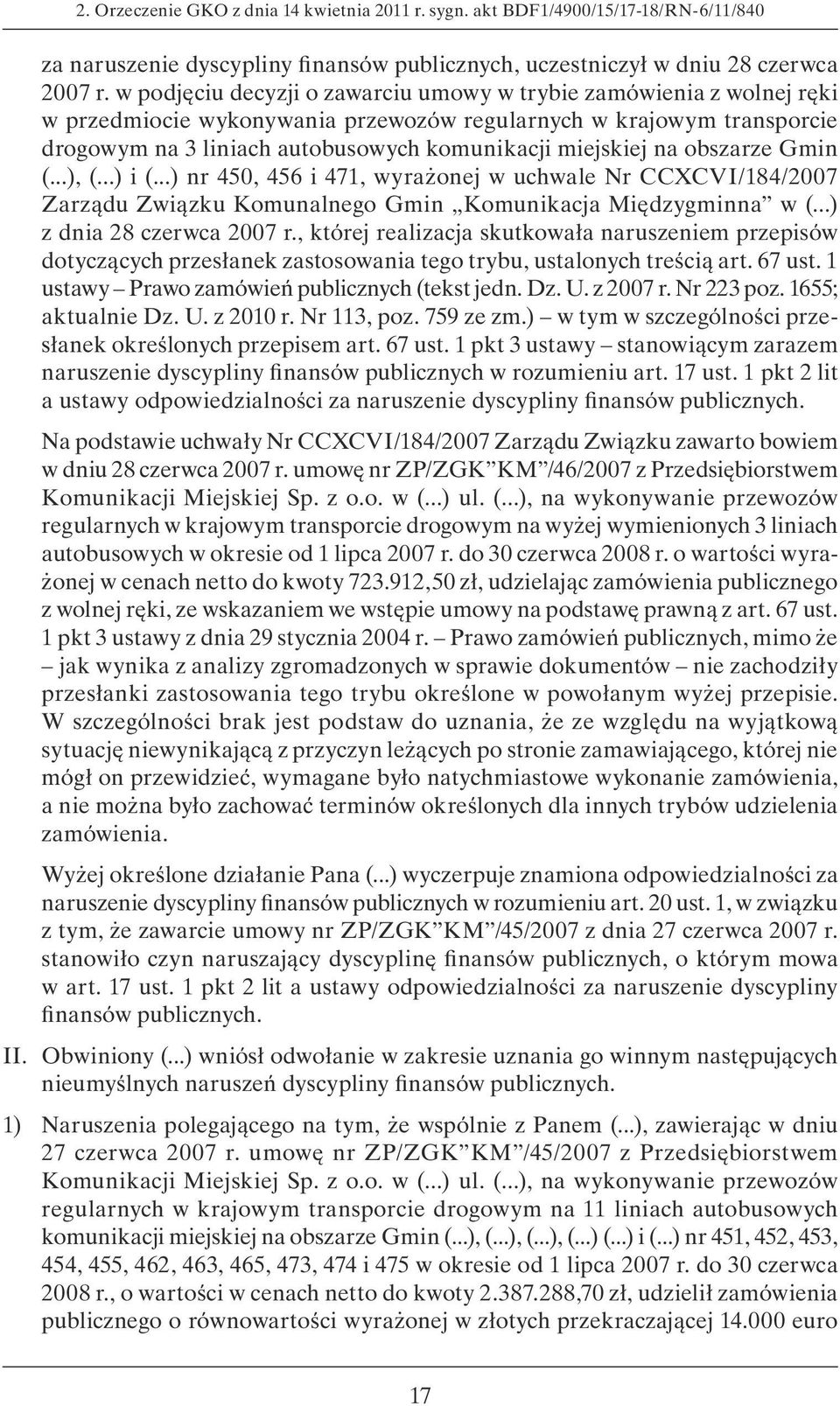 na obszarze Gmin (...), (...) i (...) nr 450, 456 i 471, wyrażonej w uchwale Nr CCXCVI/184/2007 Zarządu Związku Komunalnego Gmin Komunikacja Międzygminna w (...) z dnia 28 czerwca 2007 r.