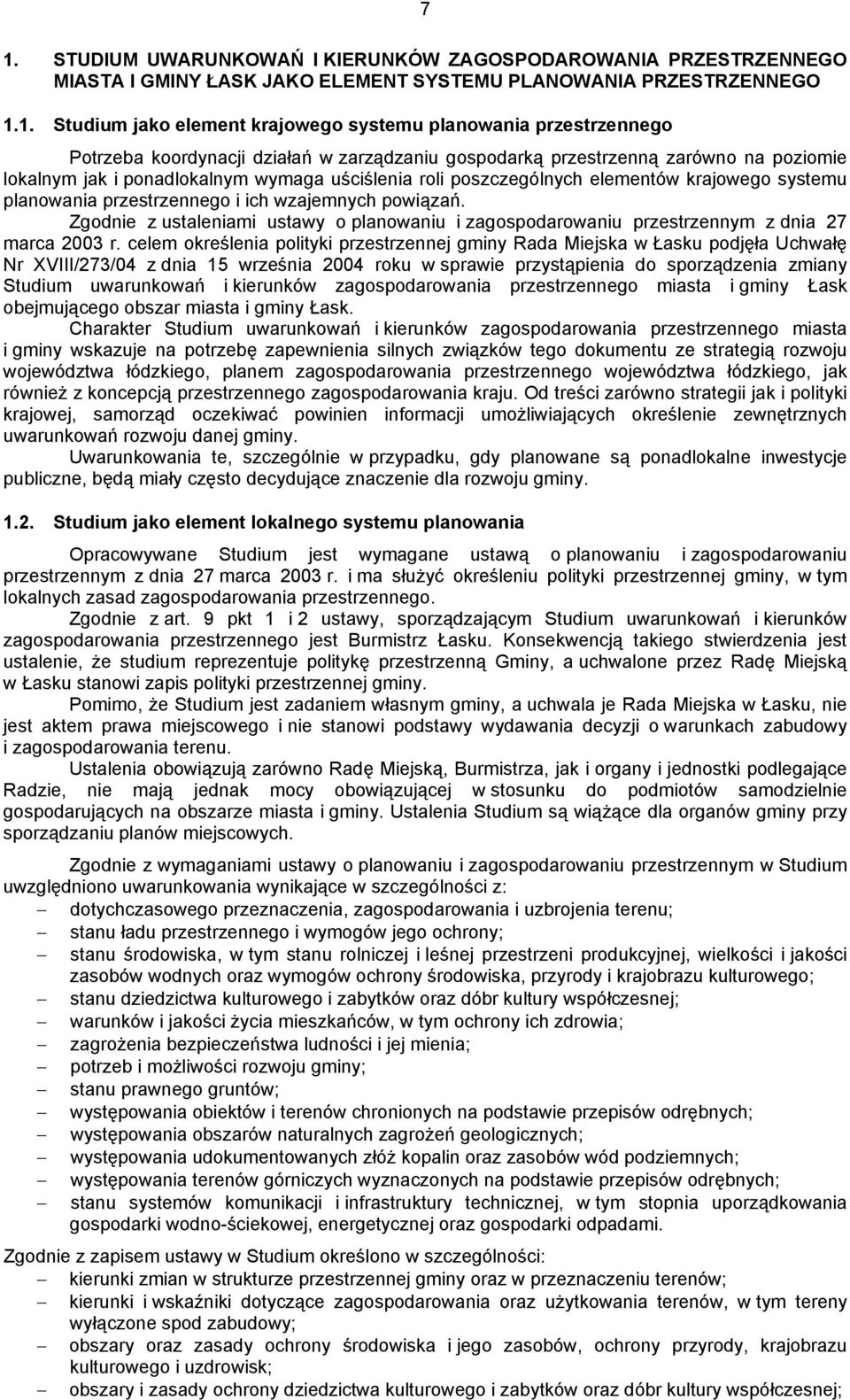 planowania przestrzennego i ich wzajemnych powiązań. Zgodnie z ustaleniami ustawy o planowaniu i zagospodarowaniu przestrzennym z dnia 27 marca 2003 r.