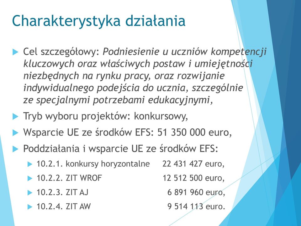 edukacyjnymi, Tryb wyboru projektów: konkursowy, Wsparcie UE ze środków EFS: 51 350 000 euro, Poddziałania i wsparcie UE ze