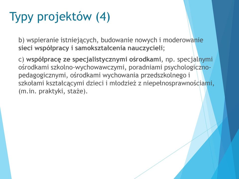 specjalnymi ośrodkami szkolno-wychowawczymi, poradniami psychologicznopedagogicznymi, ośrodkami