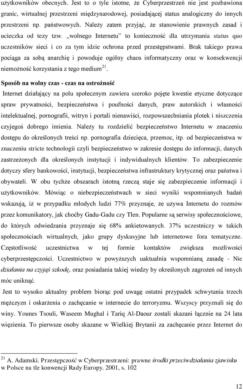 wolnego Internetu to konieczność dla utrzymania status quo uczestników sieci i co za tym idzie ochrona przed przestępstwami.