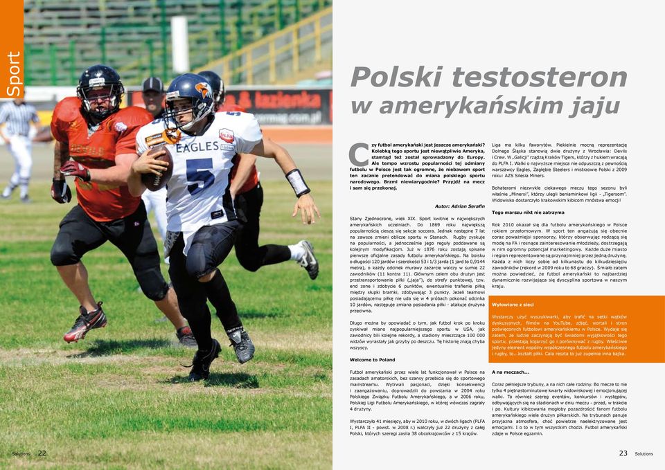 Przyjdź na mecz i sam się przekonaj. Autor: Adrian Serafin Stany Zjednoczone, wiek XIX. Sport kwitnie w największych amerykańskich uczelniach.