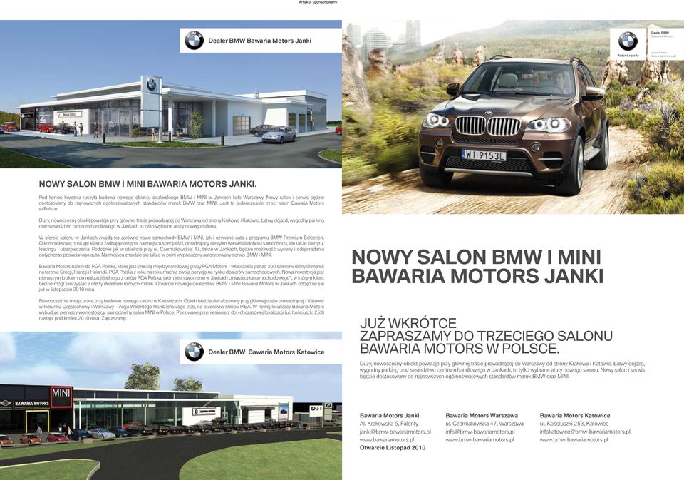 Nowy salon i serwis będzie dostosowany do najnowszych ogólnoświatowych standardów marek BMW oraz MINI. Jest to jednocześnie trzeci salon Bawaria Motors w Polsce.