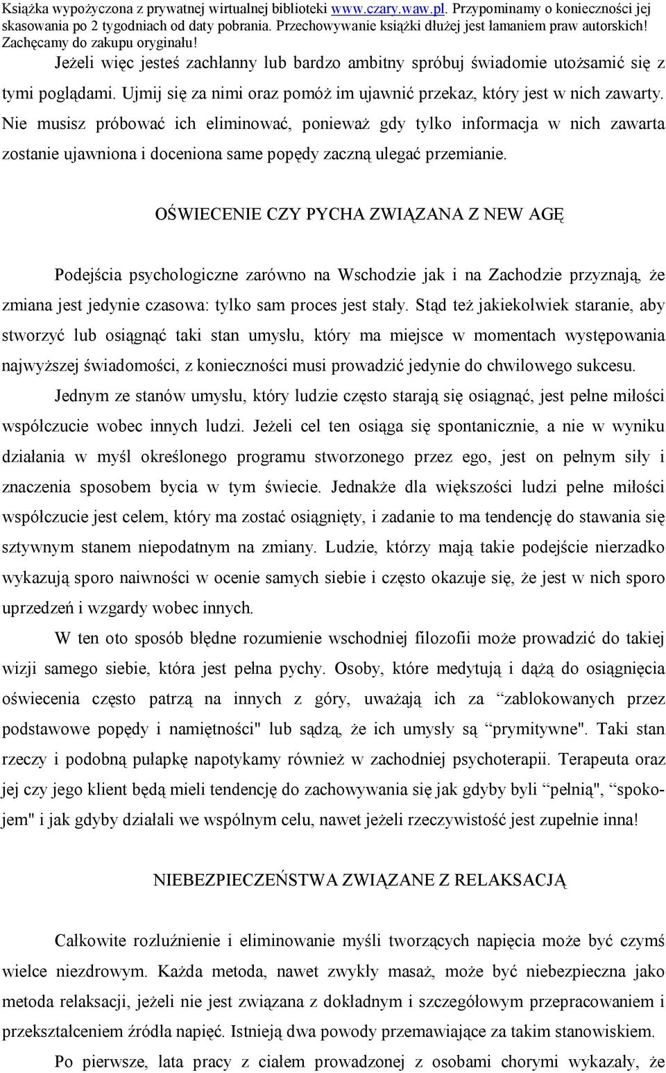 OŚWIECENIE CZY PYCHA ZWIĄZANA Z NEW AGĘ Podejścia psychologiczne zarówno na Wschodzie jak i na Zachodzie przyznają, że zmiana jest jedynie czasowa: tylko sam proces jest stały.