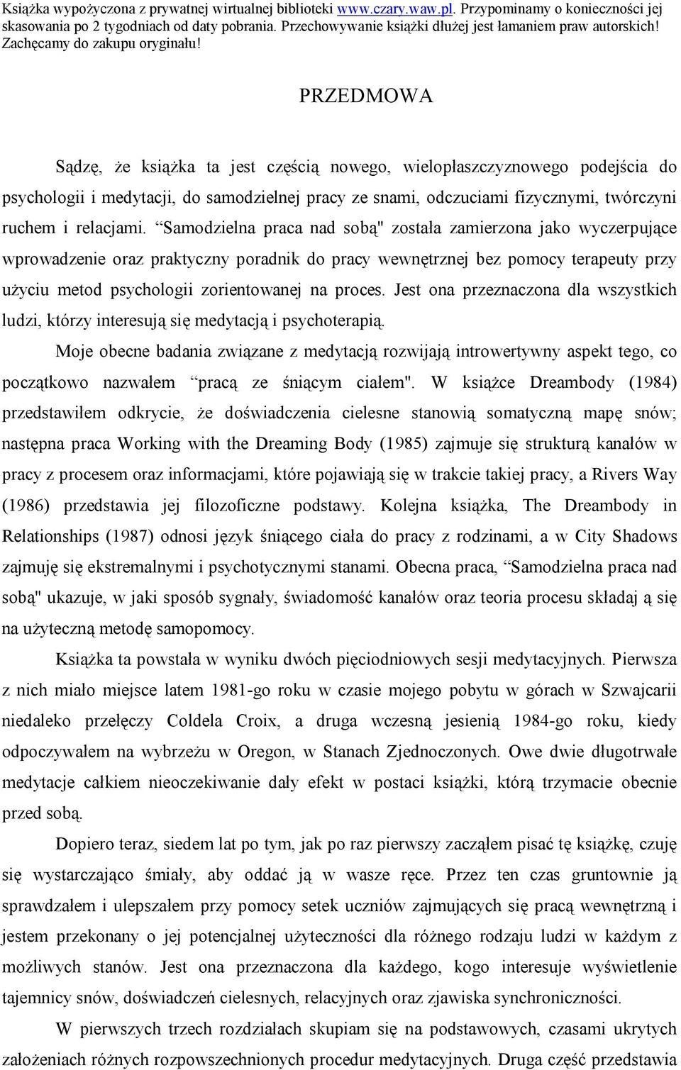 Jest ona przeznaczona dla wszystkich ludzi, którzy interesują się medytacją i psychoterapią.