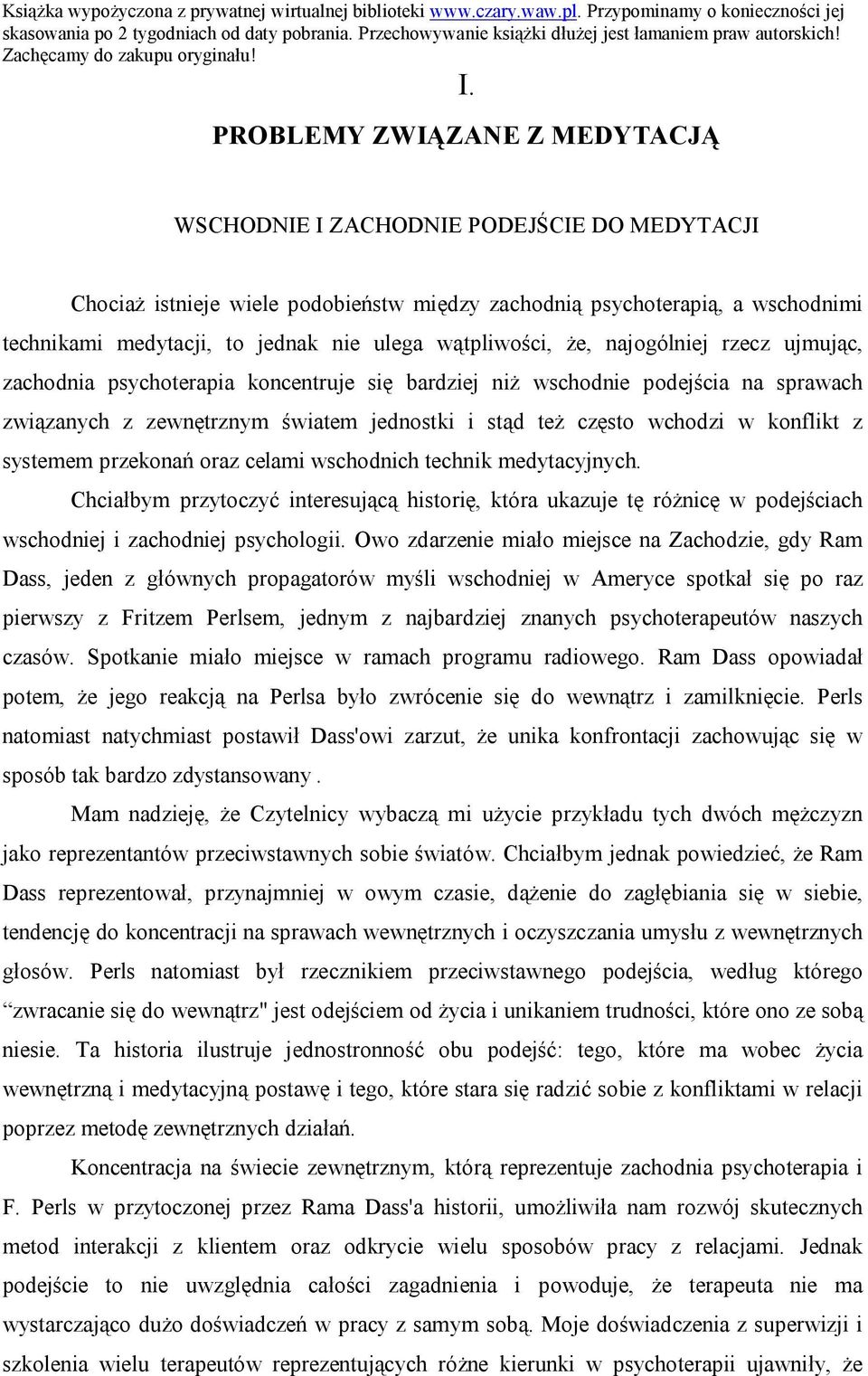 konflikt z systemem przekonań oraz celami wschodnich technik medytacyjnych. Chciałbym przytoczyć interesującą historię, która ukazuje tę różnicę w podejściach wschodniej i zachodniej psychologii.