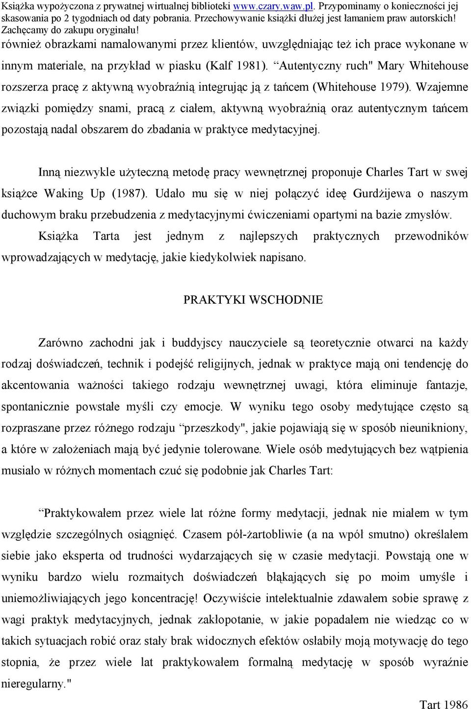 Wzajemne związki pomiędzy snami, pracą z ciałem, aktywną wyobraźnią oraz autentycznym tańcem pozostają nadal obszarem do zbadania w praktyce medytacyjnej.