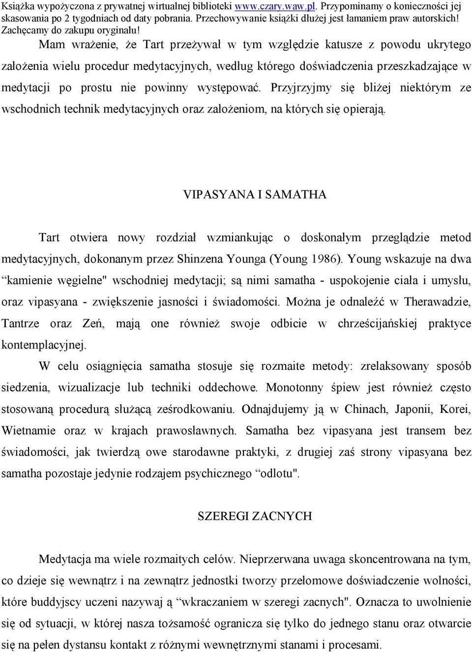 VIPASYANA I SAMATHA Tart otwiera nowy rozdział wzmiankując o doskonałym przeglądzie metod medytacyjnych, dokonanym przez Shinzena Younga (Young 1986).