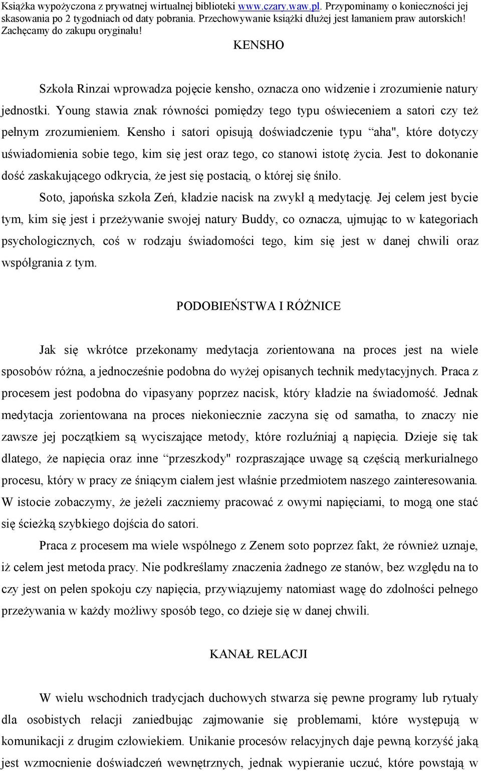 Jest to dokonanie dość zaskakującego odkrycia, że jest się postacią, o której się śniło. Soto, japońska szkoła Zeń, kładzie nacisk na zwykł ą medytację.