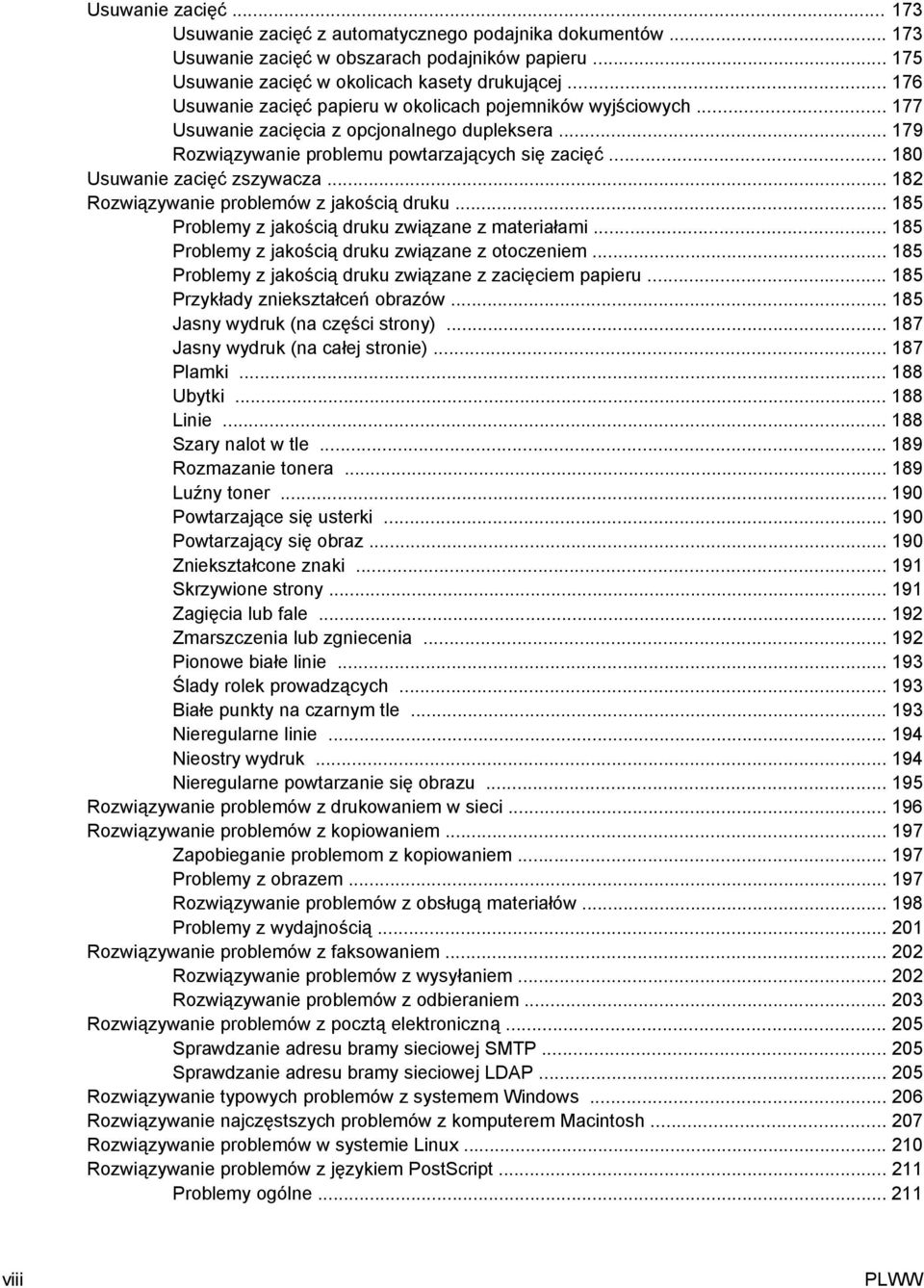 .. 180 Usuwanie zacięć zszywacza... 182 Rozwiązywanie problemów z jakością druku... 185 Problemy z jakością druku związane z materiałami... 185 Problemy z jakością druku związane z otoczeniem.