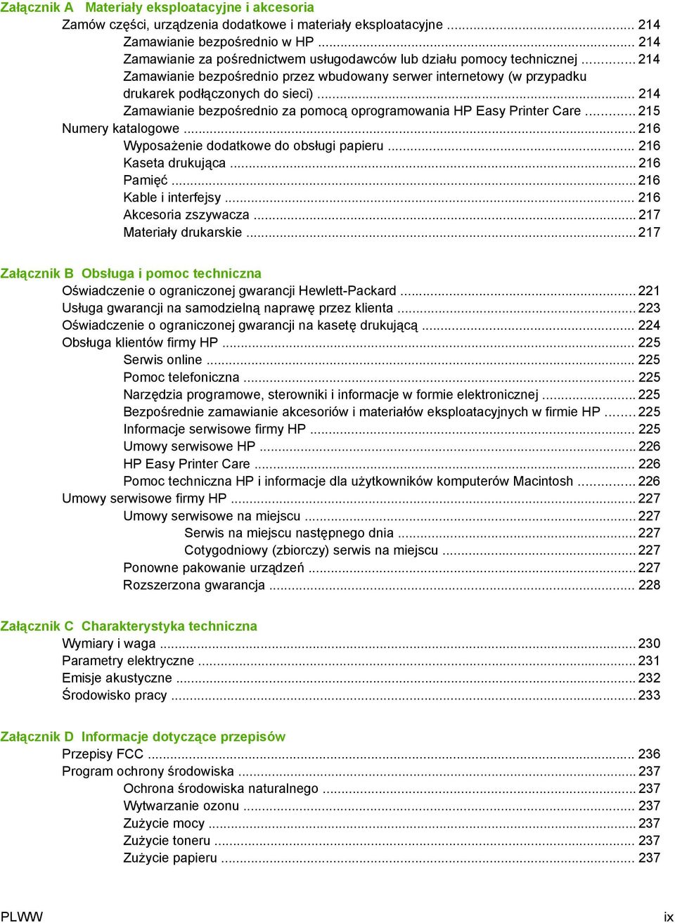 .. 214 Zamawianie bezpośrednio za pomocą oprogramowania HP Easy Printer Care... 215 Numery katalogowe... 216 Wyposażenie dodatkowe do obsługi papieru... 216 Kaseta drukująca... 216 Pamięć.