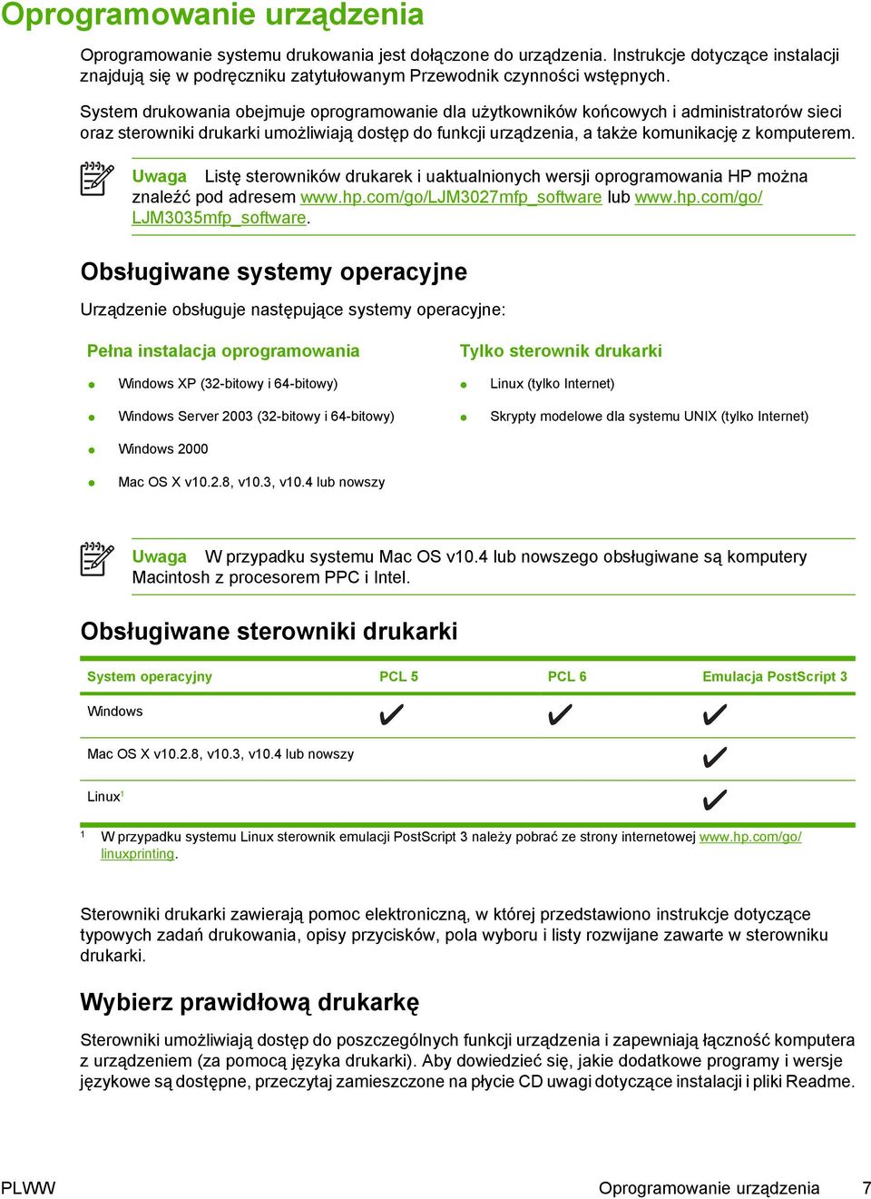 Uwaga Listę sterowników drukarek i uaktualnionych wersji oprogramowania HP można znaleźć pod adresem www.hp.com/go/ljm3027mfp_software lub www.hp.com/go/ LJM3035mfp_software.