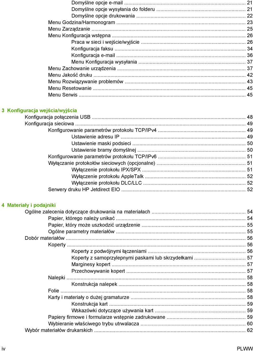 .. 42 Menu Rozwiązywanie problemów... 43 Menu Resetowanie... 45 Menu Serwis... 45 3 Konfiguracja wejścia/wyjścia Konfiguracja połączenia USB... 48 Konfiguracja sieciowa.