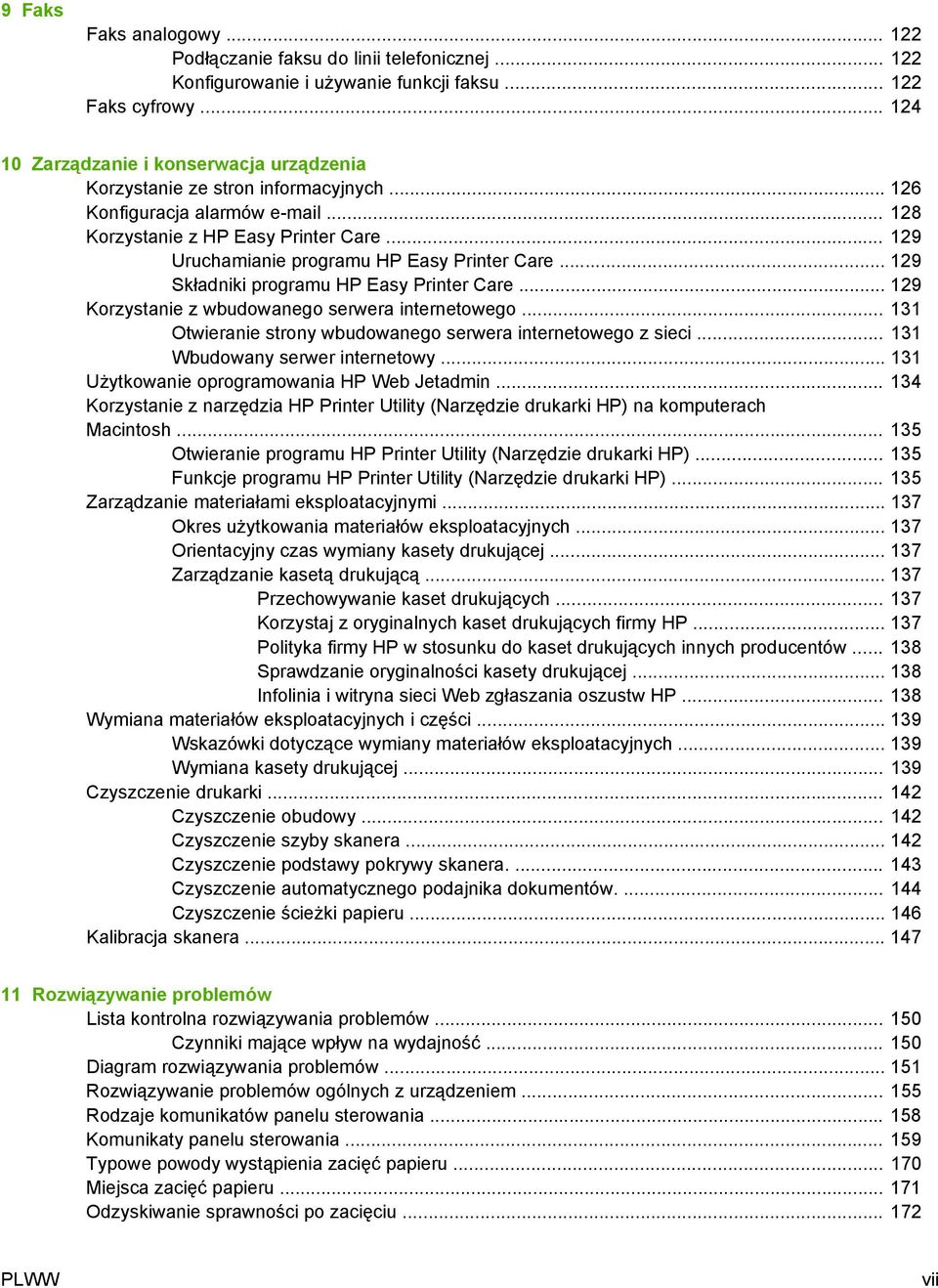 .. 129 Uruchamianie programu HP Easy Printer Care... 129 Składniki programu HP Easy Printer Care... 129 Korzystanie z wbudowanego serwera internetowego.