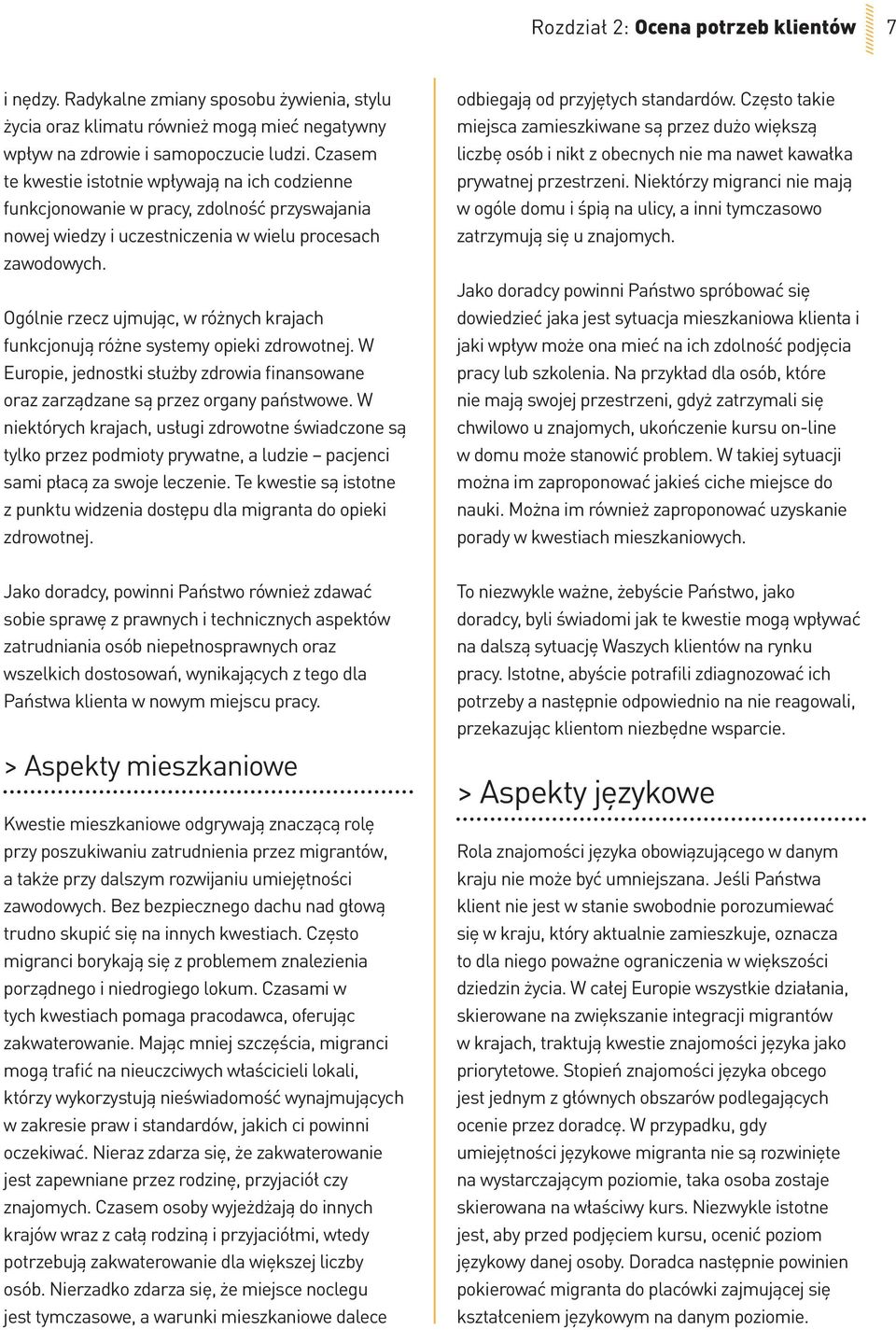 Ogólnie rzecz ujmując, w różnych krajach funkcjonują różne systemy opieki zdrowotnej. W Europie, jednostki służby zdrowia finansowane oraz zarządzane są przez organy państwowe.