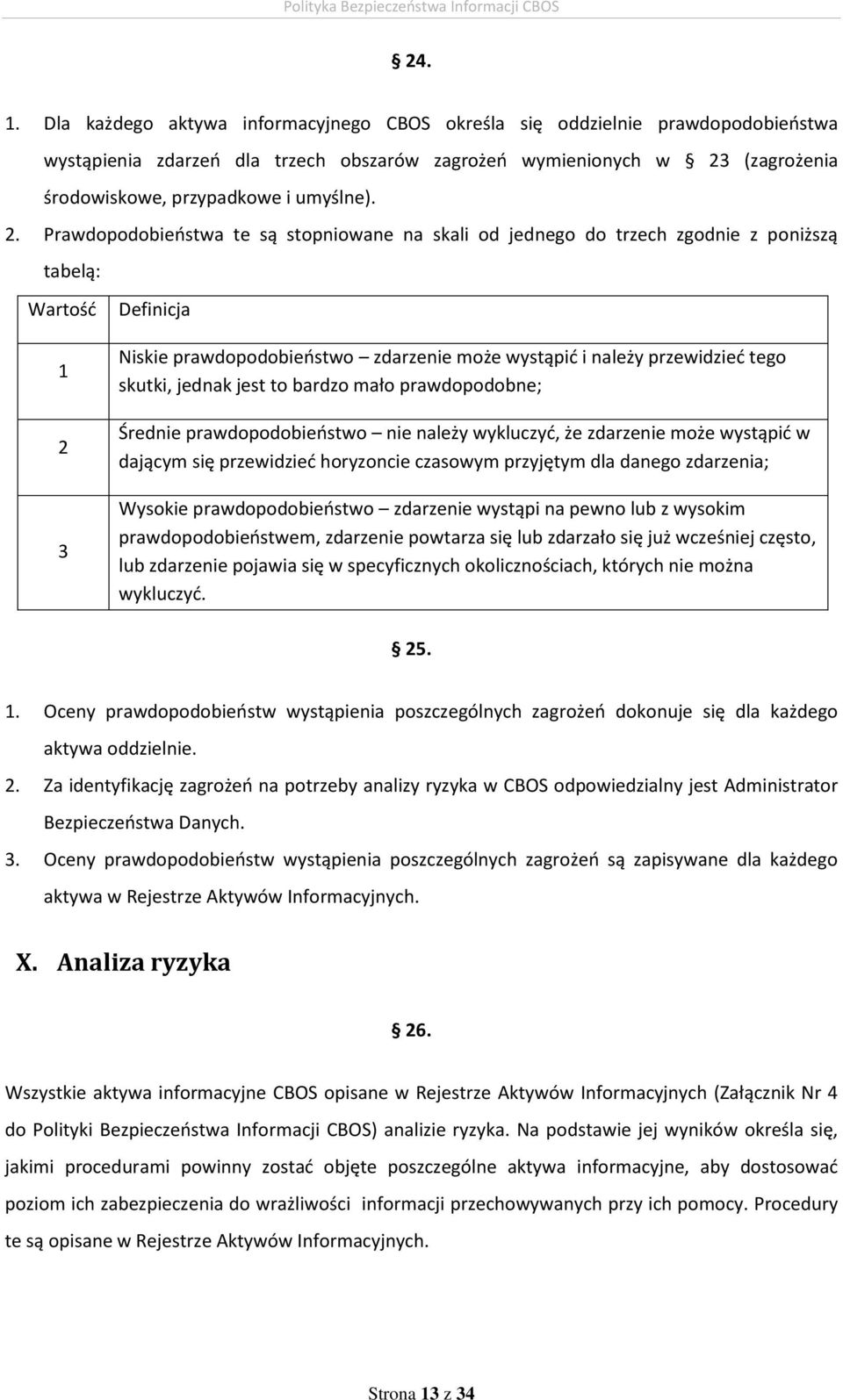 (zagrożenia środowiskowe, przypadkowe i umyślne). 2.