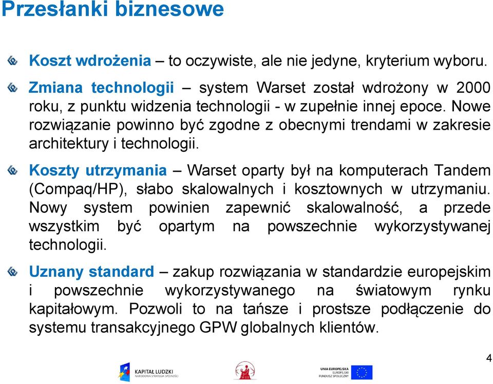 Nowe rozwiązanie powinno być zgodne z obecnymi trendami w zakresie architektury i technologii.