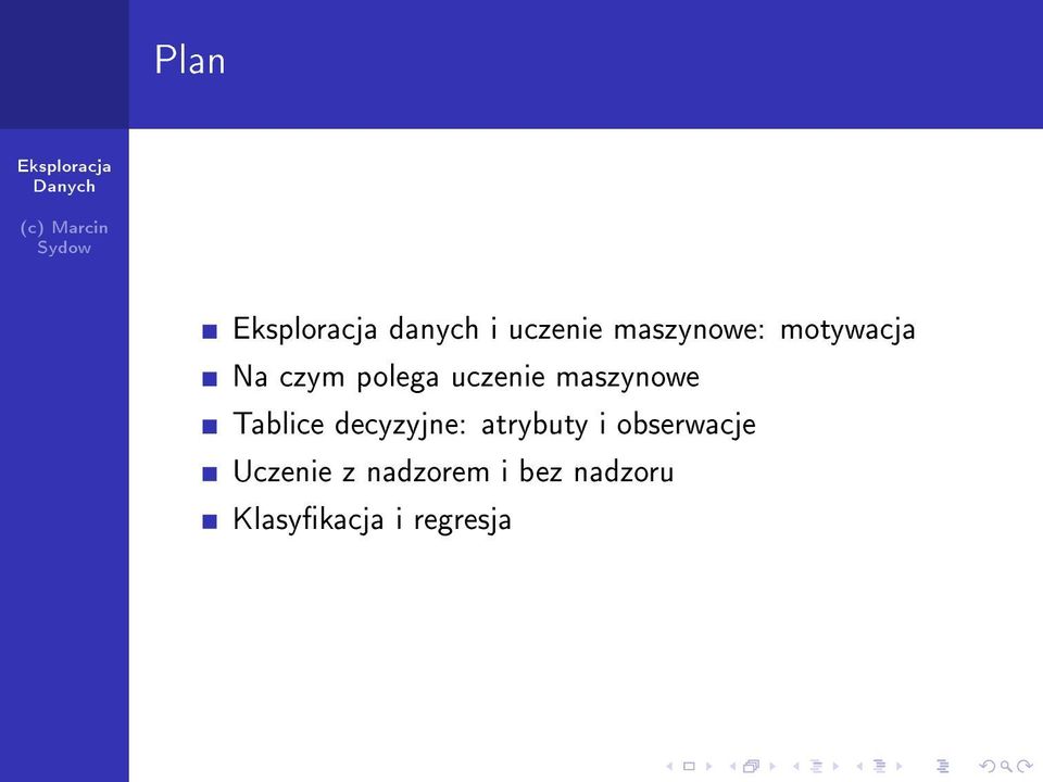 decyzyjne: atrybuty i obserwacje Uczenie z