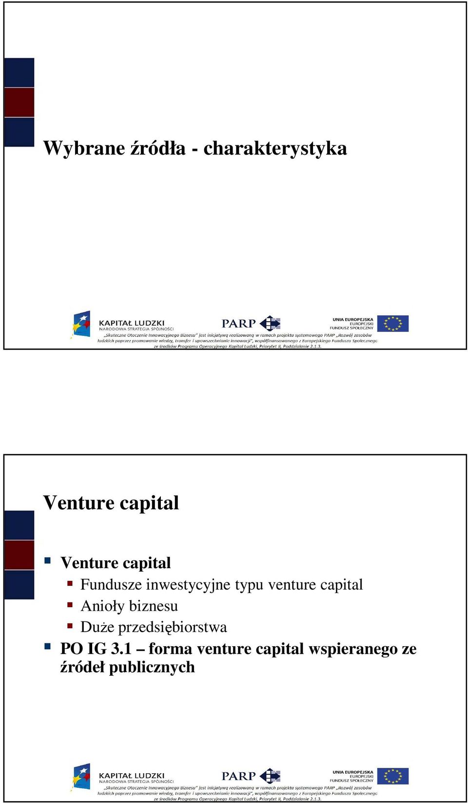 capital Anioły biznesu DuŜe przedsiębiorstwa PO IG 3.