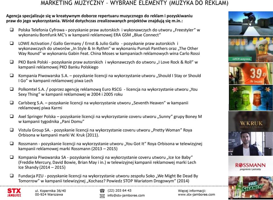 GSM Blue Connect LOWE Activation / Gallo Germany / Ernst & Julio Gallo - pozyskanie praw autorskich i wykonawczych do utworów In Style & In Rythm w wykonaniu Pumali Panthers oraz The Other Way Round