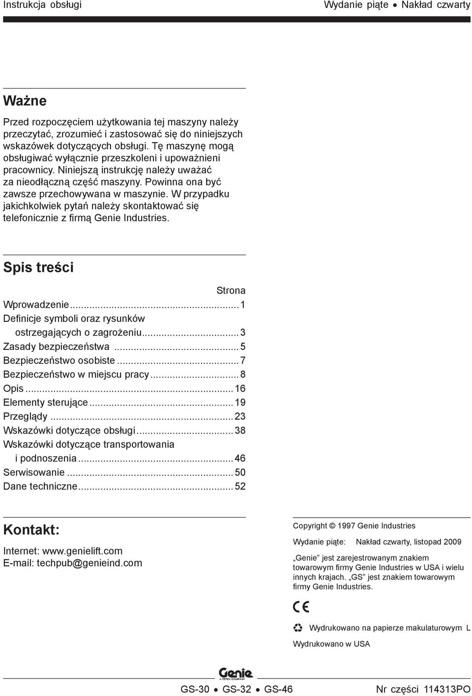 W przypadku jakichkolwiek pytań należy skontaktować się telefonicznie z firmą Genie Industries. Spis treści Strona Wprowadzenie...1 Definicje symboli oraz rysunków ostrzegających o zagrożeniu.