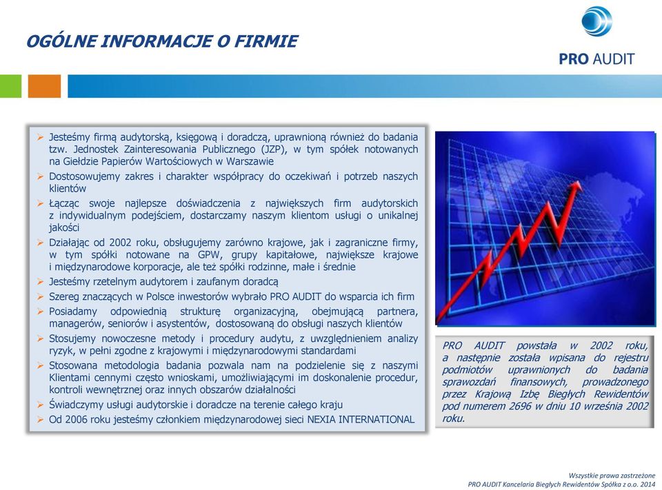 Łącząc swoje najlepsze doświadczenia z największych firm audytorskich z indywidualnym podejściem, dostarczamy naszym klientom usługi o unikalnej jakości Działając od 2002 roku, obsługujemy zarówno