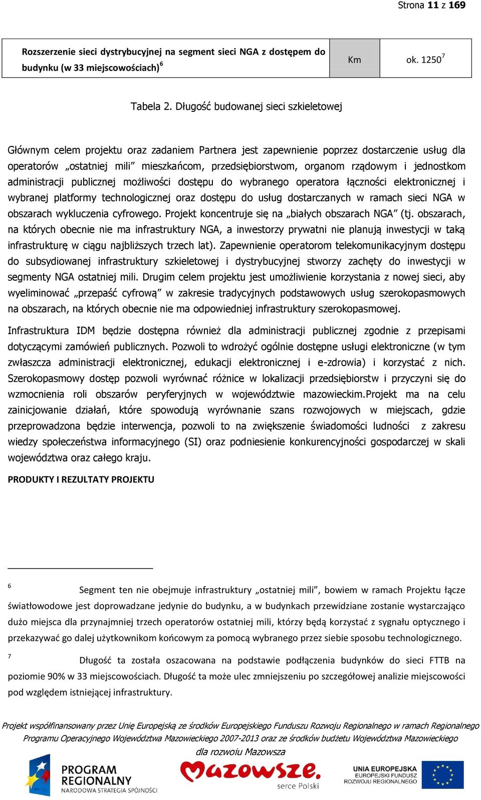 rządowym i jednostkom administracji publicznej możliwości dostępu do wybranego operatora łączności elektronicznej i wybranej platformy technologicznej oraz dostępu do usług dostarczanych w ramach