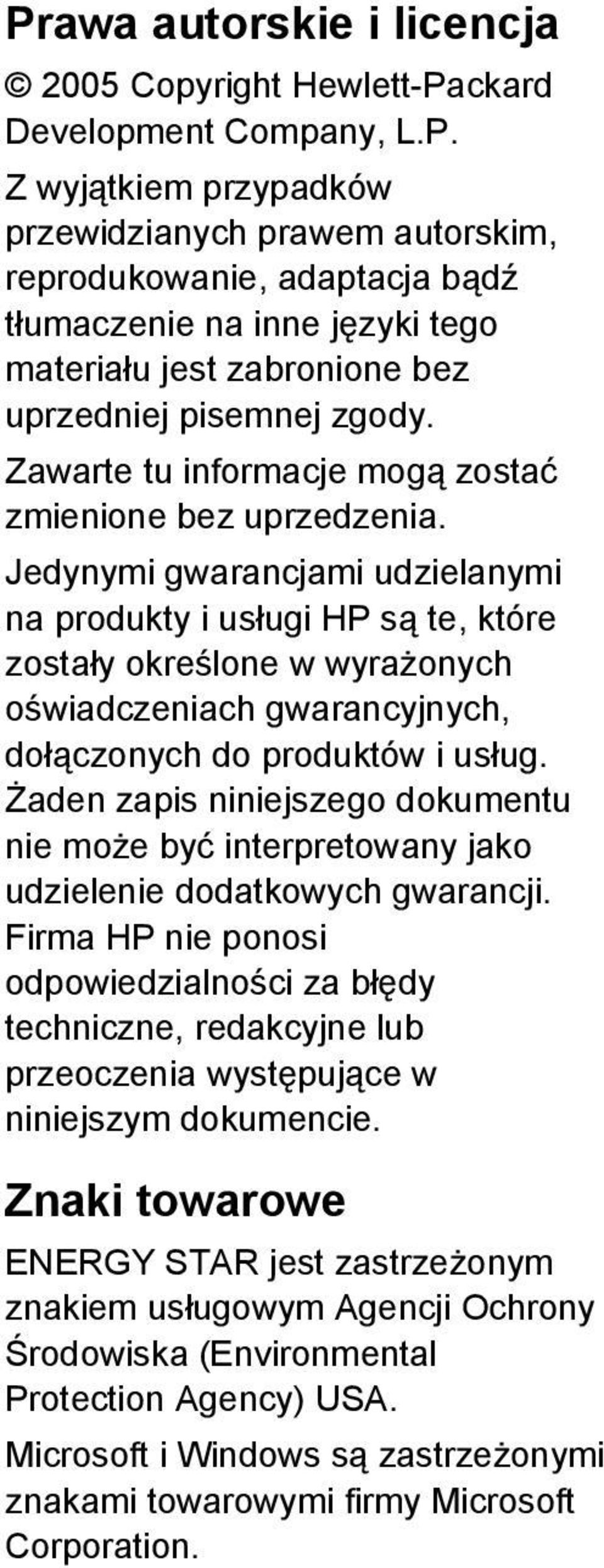 Jedynymi gwarancjami udzielanymi na produkty i usługi HP są te, które zostały określone w wyrażonych oświadczeniach gwarancyjnych, dołączonych do produktów i usług.