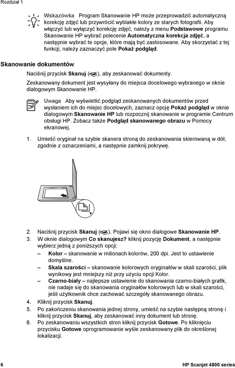 Aby skorzystać z tej funkcji, należy zaznaczyć pole Pokaż podgląd. Naciśnij przycisk Skanuj ( ), aby zeskanować dokumenty.