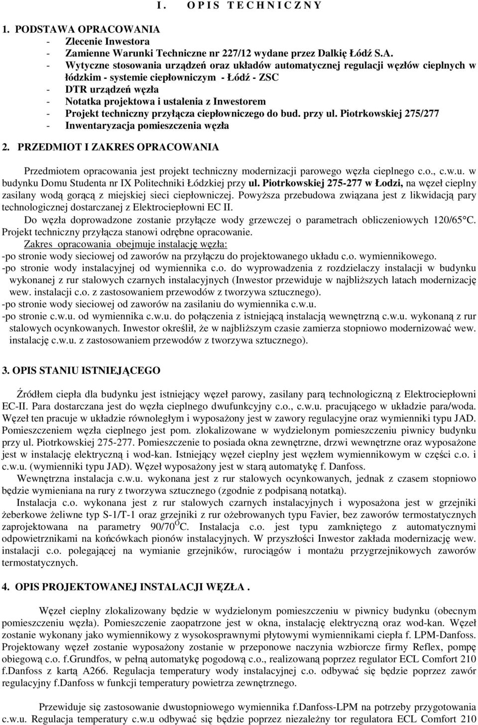 - systemie ciepłowniczym - Łódź - ZSC - DTR urządzeń węzła - Notatka projektowa i ustalenia z Inwestorem - Projekt techniczny przyłącza ciepłowniczego do bud. przy ul.