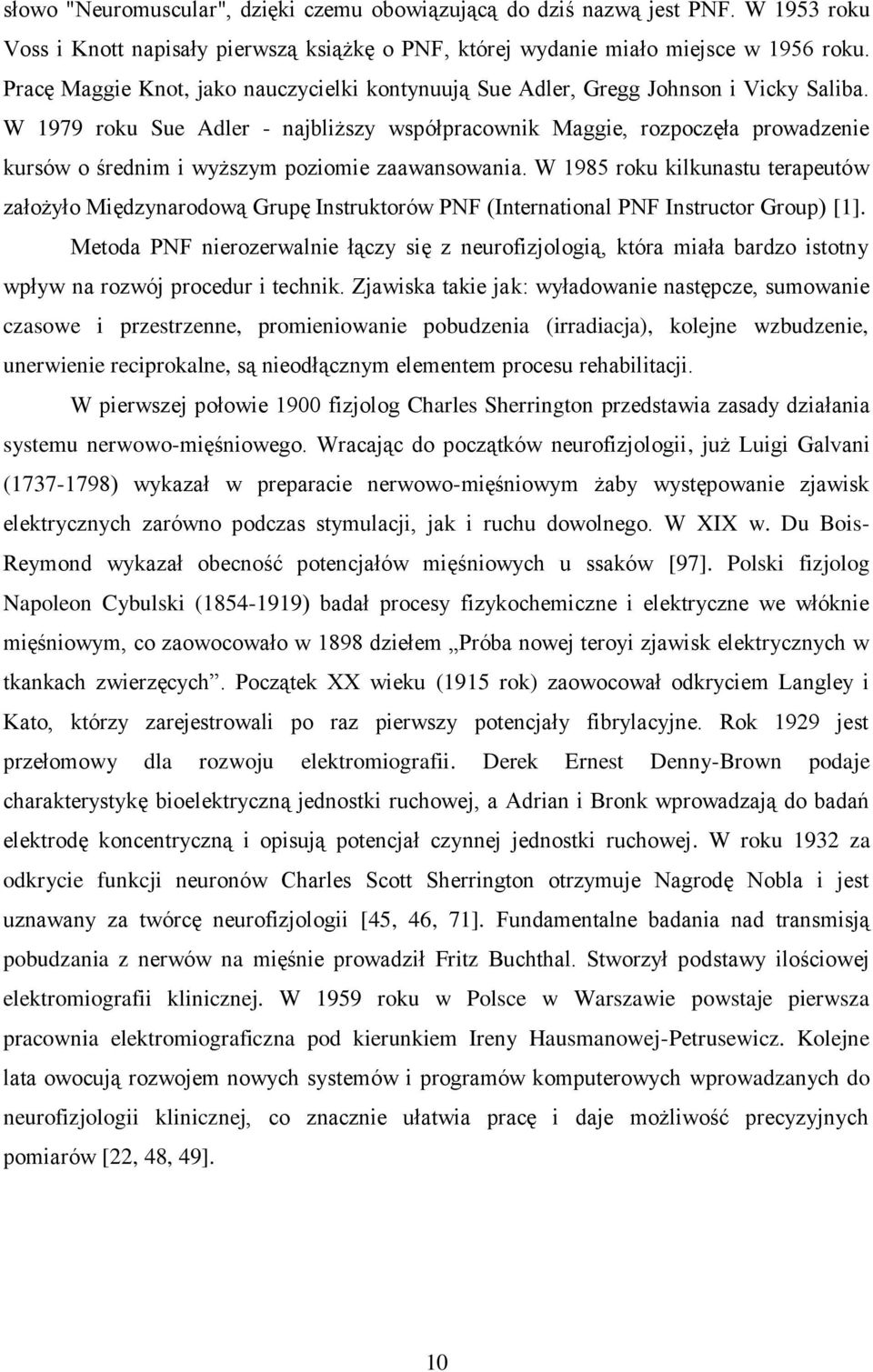 W 1979 roku Sue Adler - najbliższy współpracownik Maggie, rozpoczęła prowadzenie kursów o średnim i wyższym poziomie zaawansowania.