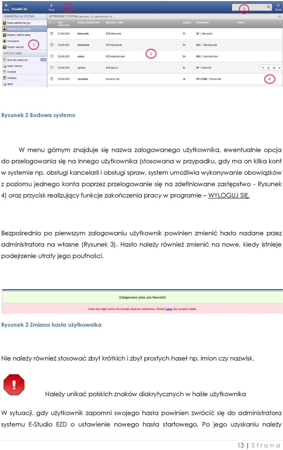 obsługi kancelarii i obsługi spraw, system umożliwia wykonywanie obowiązków z poziomu jednego konta poprzez przelogowanie się na zdefiniowane zastępstwo - Rysunek 4) oraz przycisk realizujący funkcje