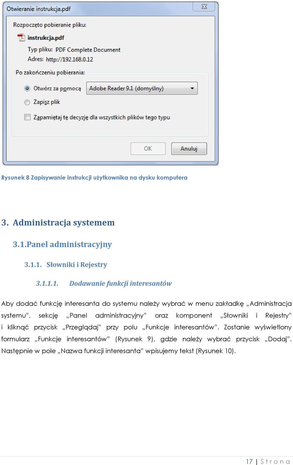 1. Słowniki i Rejestry 3.1.1.1. Dodawanie funkcji interesantów Aby dodać funkcję interesanta do systemu należy wybrać w menu zakładkę Administracja