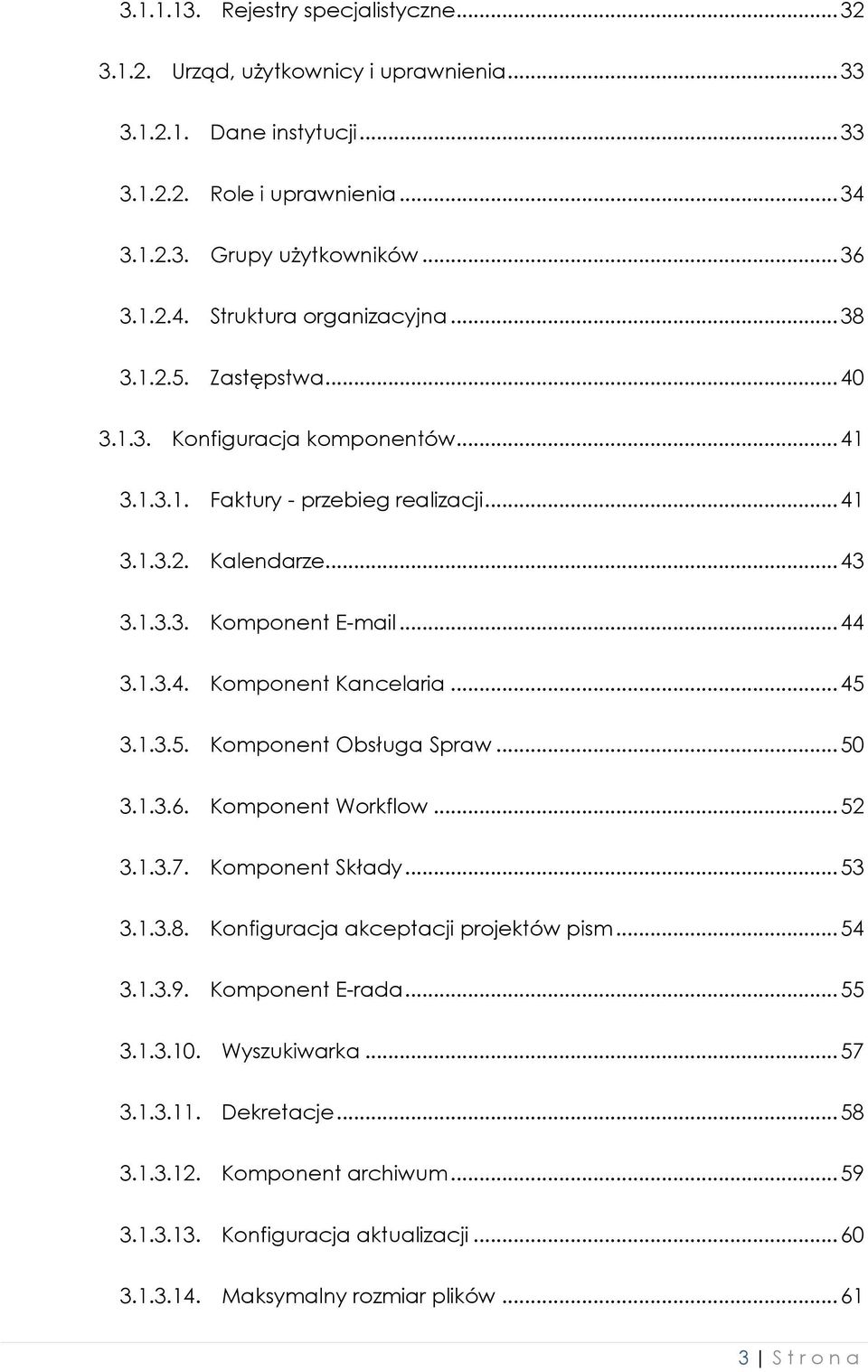 .. 45 3.1.3.5. Komponent Obsługa Spraw... 50 3.1.3.6. Komponent Workflow... 52 3.1.3.7. Komponent Składy... 53 3.1.3.8. Konfiguracja akceptacji projektów pism... 54 3.1.3.9. Komponent E-rada... 55 3.