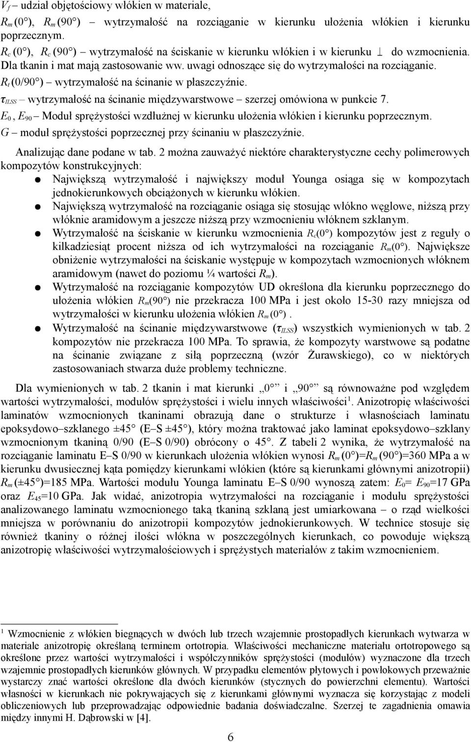 R t (0/90 ) wytrzymałość na ścinanie w płaszczyźnie. τ ILSS wytrzymałość na ścinanie międzywarstwowe szerzej omówiona w punkcie 7.