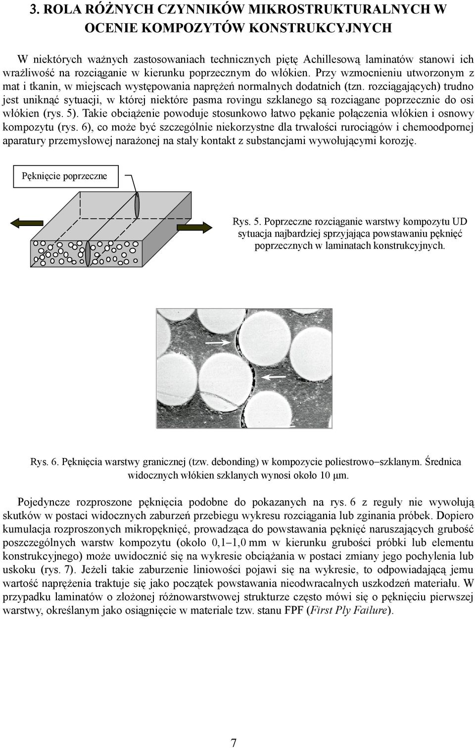 rozciągających) trudno jest uniknąć sytuacji, w której niektóre pasma rovingu szklanego są rozciągane poprzecznie do osi włókien (rys. 5).