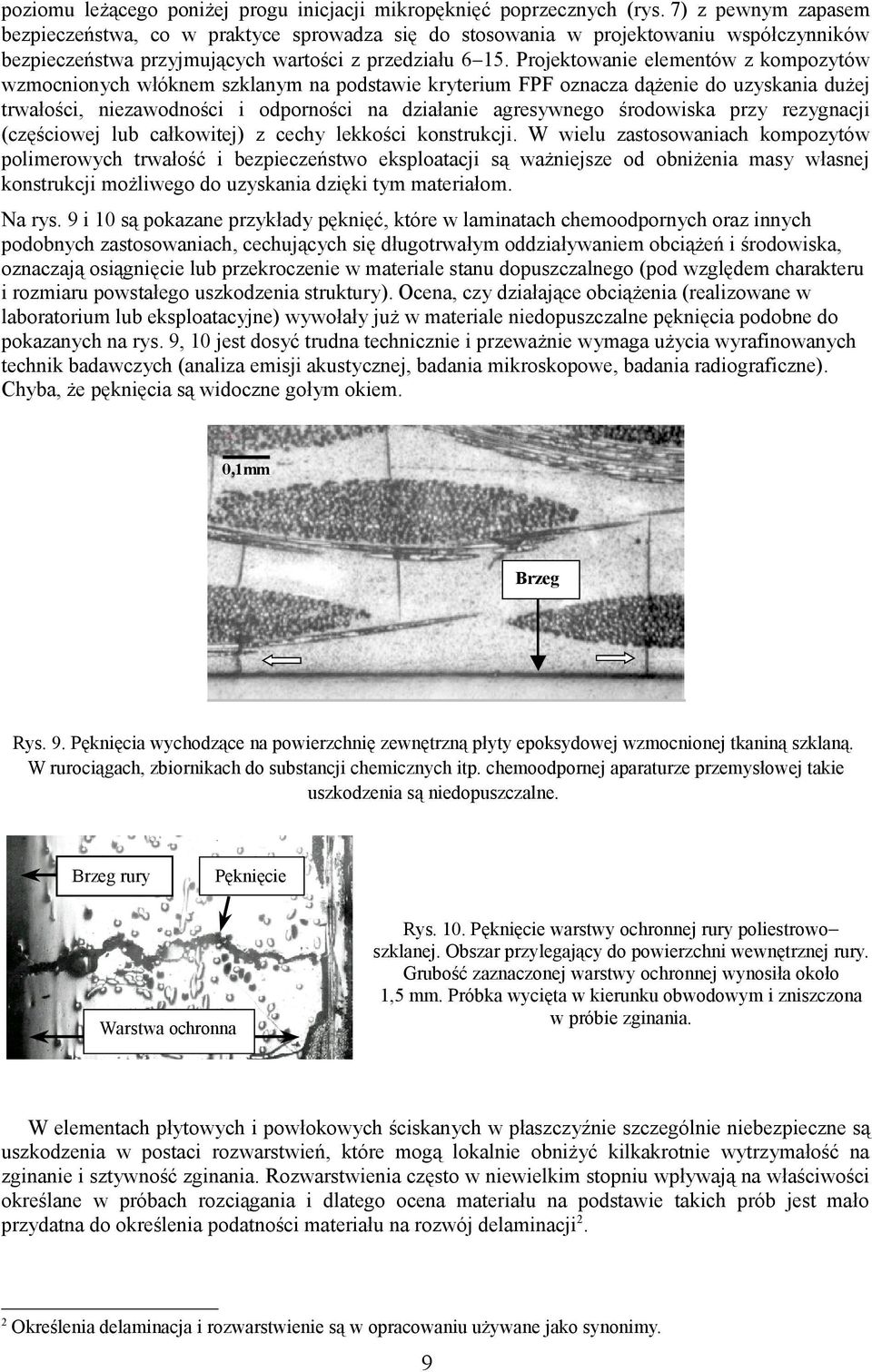 Projektowanie elementów z kompozytów wzmocnionych włóknem szklanym na podstawie kryterium FPF oznacza dążenie do uzyskania dużej trwałości, niezawodności i odporności na działanie agresywnego