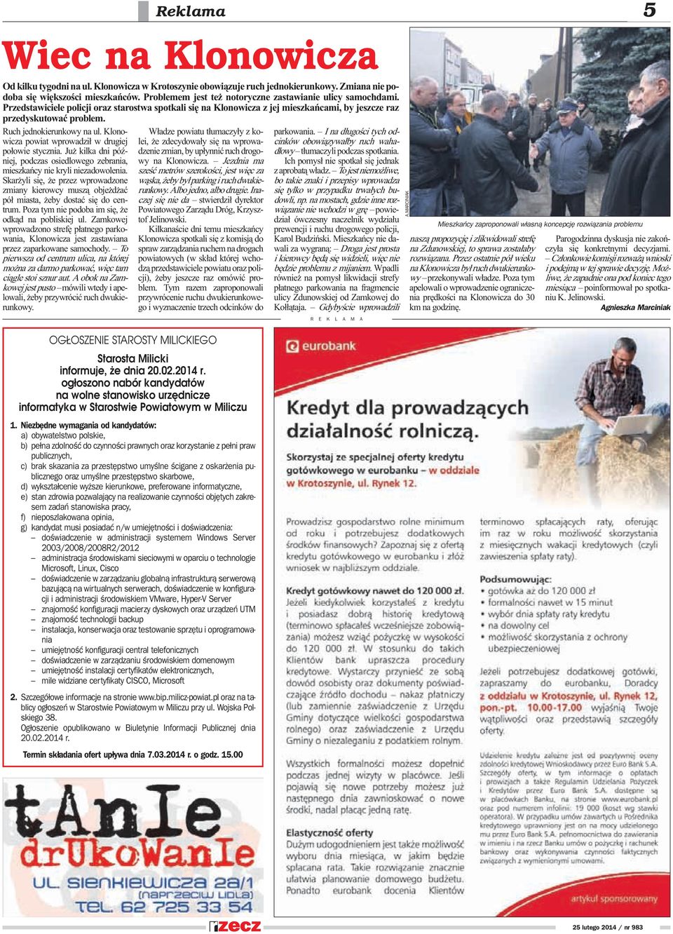 Ruch jednokierunkowy na ul. Klonowicza powiat wprowadzi³ w drugiej po³owie stycznia. Ju kilka dni póÿniej, podczas osiedlowego zebrania, mieszkañcy nie kryli niezadowolenia.