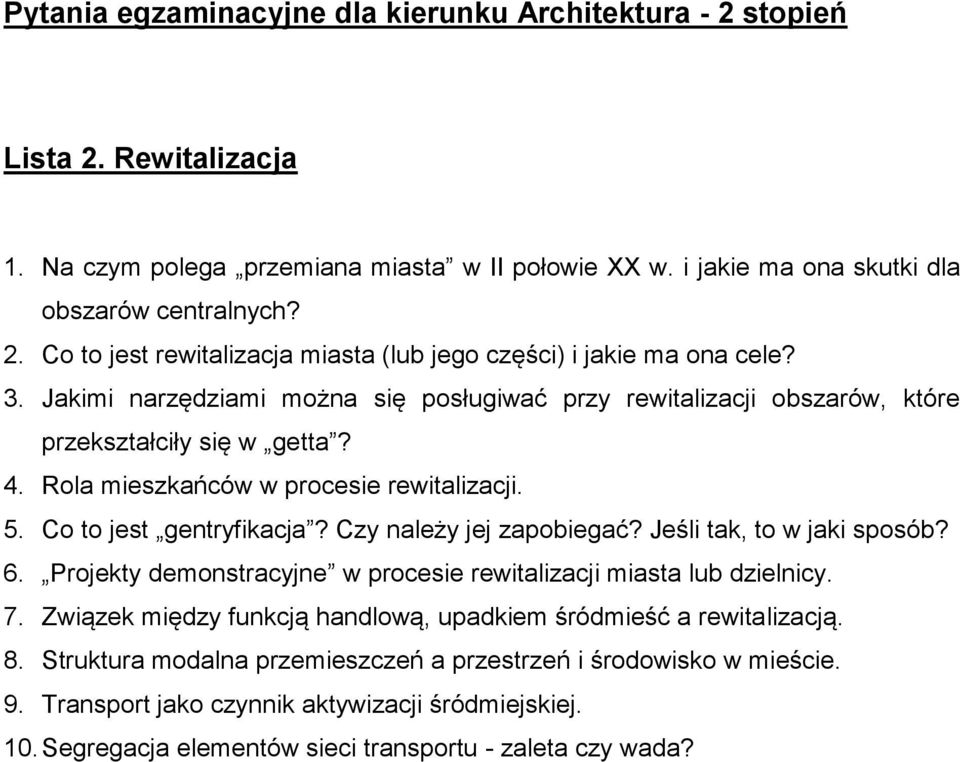 Czy należy jej zapobiegać? Jeśli tak, to w jaki sposób? 6. Projekty demonstracyjne w procesie rewitalizacji miasta lub dzielnicy. 7.