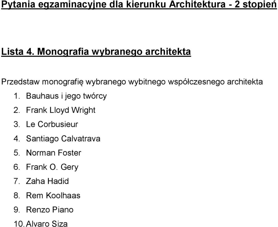 wybitnego współczesnego architekta 1. Bauhaus i jego twórcy 2.