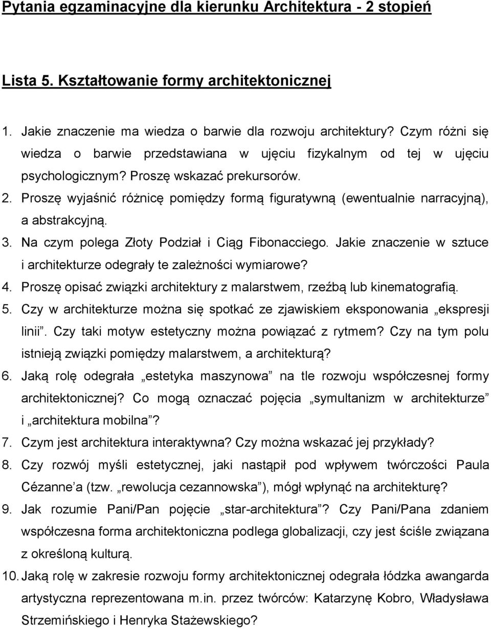 Proszę wyjaśnić różnicę pomiędzy formą figuratywną (ewentualnie narracyjną), a abstrakcyjną. 3. Na czym polega Złoty Podział i Ciąg Fibonacciego.