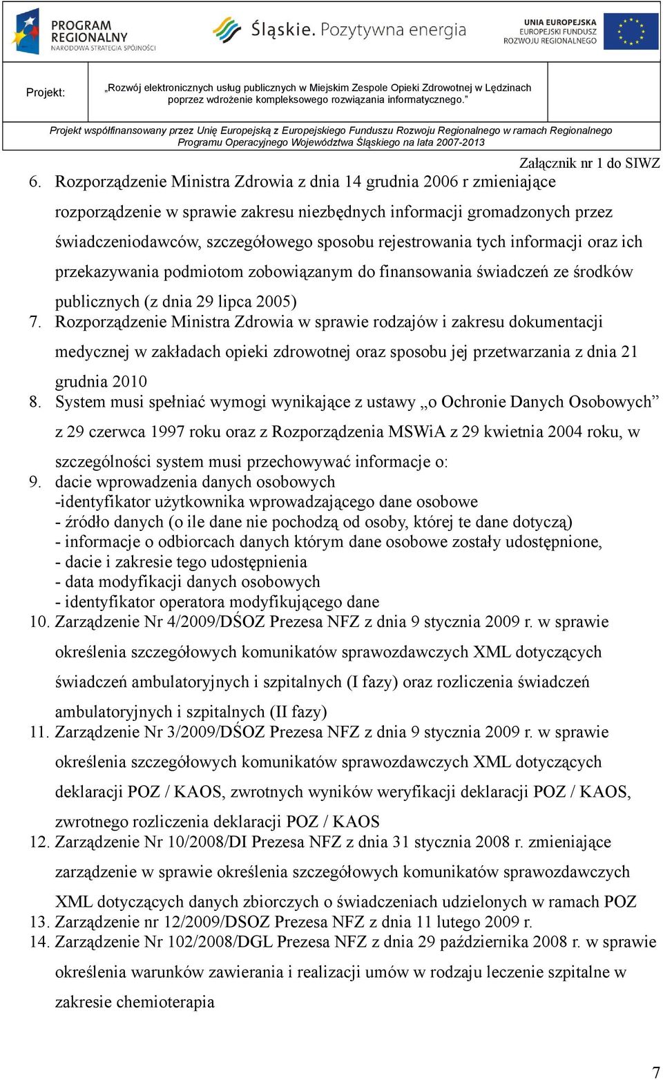 Rzprządzenie Ministra Zdrwia w sprawie rdzajów i zakresu dkumentacji medycznej w zakładach pieki zdrwtnej raz spsbu jej przetwarzania z dnia 21 grudnia 2010 8.