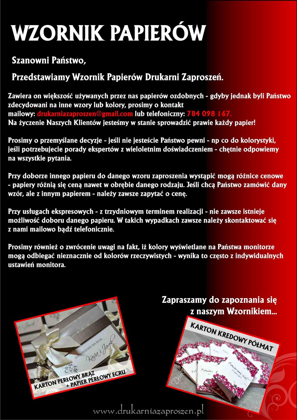 com lub telefoniczny: 784 098 167. Na życzenie Naszych Klientów jesteśmy w stanie sprowadzić prawie każdy papier!