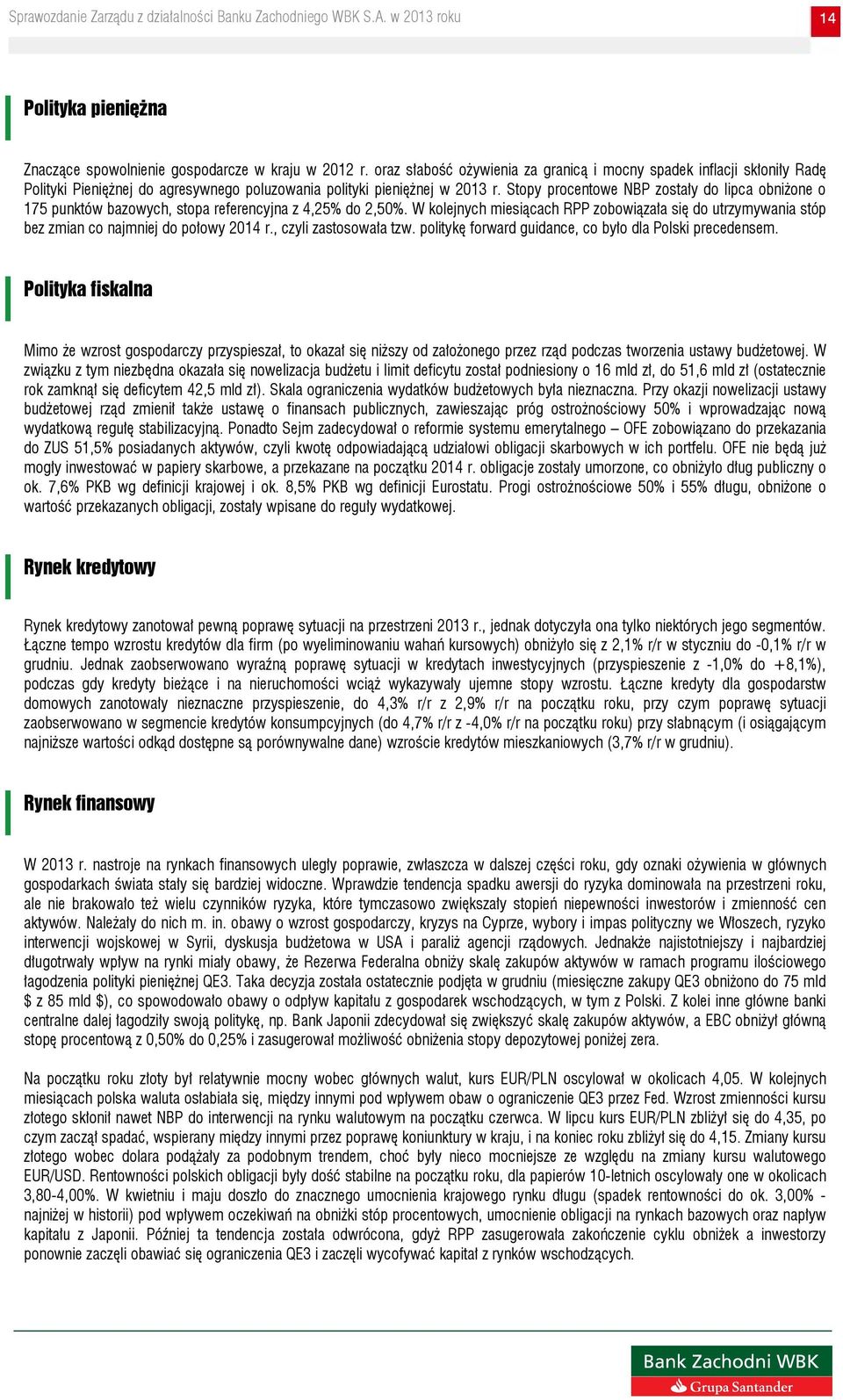 Stopy procentowe NBP zostały do lipca obniżone o 175 punktów bazowych, stopa referencyjna z 4,25% do 2,50%.