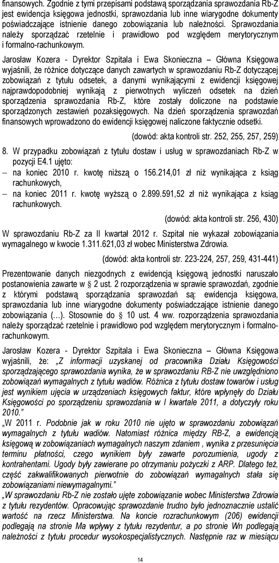 należności. Sprawozdania należy sporządzać rzetelnie i prawidłowo pod względem merytorycznym i formalno-rachunkowym.