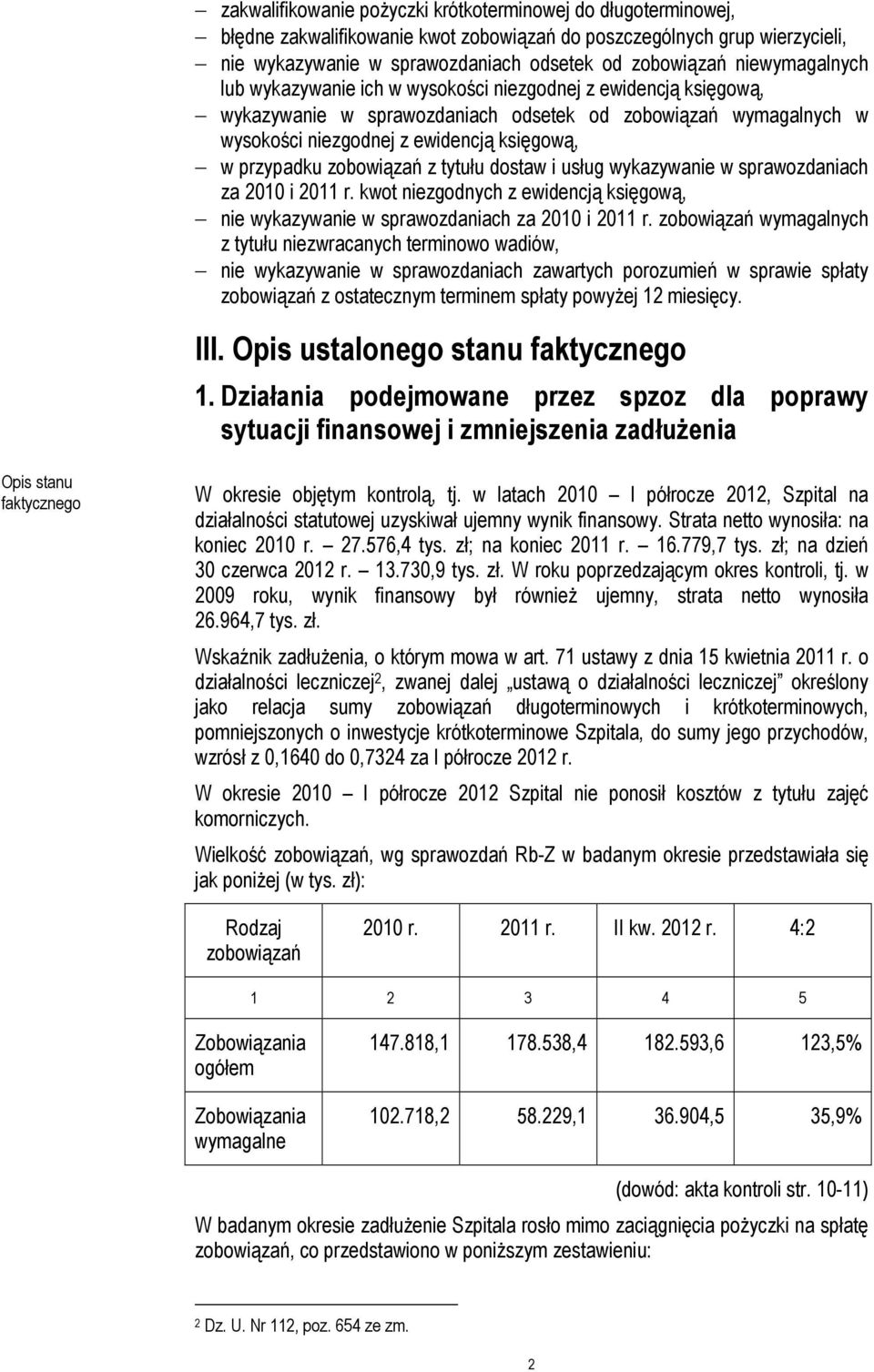 zobowiązań z tytułu dostaw i usług wykazywanie w sprawozdaniach za 2010 i 2011 r. kwot niezgodnych z ewidencją księgową, nie wykazywanie w sprawozdaniach za 2010 i 2011 r.